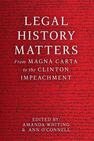 Legal History Matters : From Magna Carta to the Clinton Impeachment