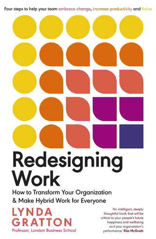 Redesigning Work : How to Transform Your Organisation and Make Hybrid Work for Everyone