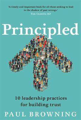 Principled : 10 Leadership Practices for Building Trust