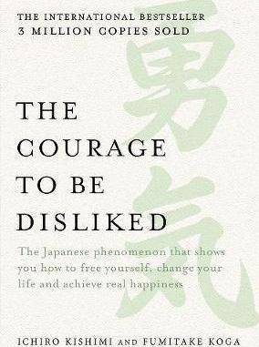 The Courage to Be Disliked