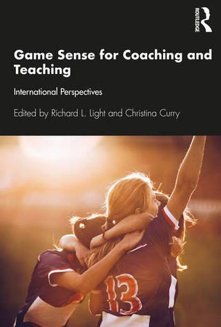 Game Sense for Teaching and Coaching : International Perspectives