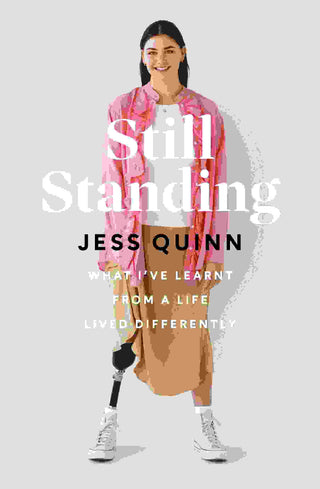 Still Standing : What Ive Learnt from a Life Lived Differently