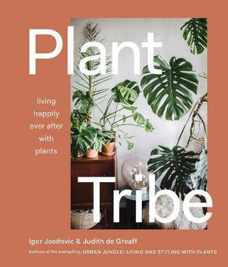 Plant Tribe : Living Happily Ever after with Plants