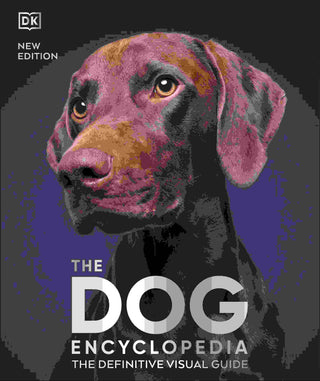 The Dog Encyclopedia : The Definitive Visual Guide