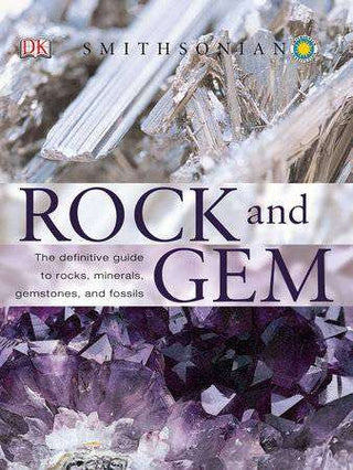 Rock and Gem : The Definitive Guide to Rocks Minerals Gemstones and Fossils