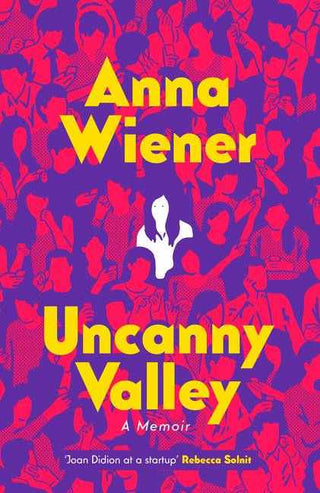 Uncanny Valley : A Memoir