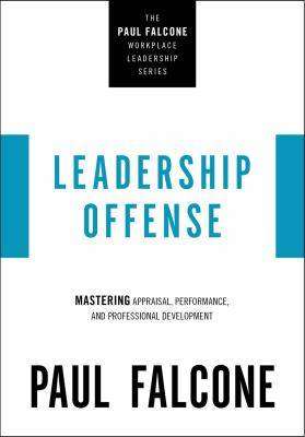 Leadership Offense : Mastering Appraisal Performance and Professional Development