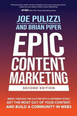 Epic Content Marketing : Break Through the Clutter with a Different Story Get the Most Out of Your Conte