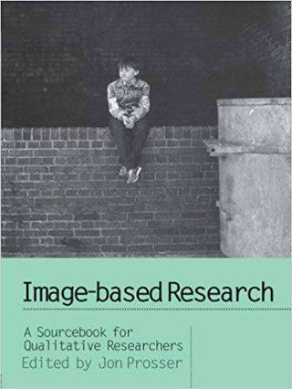 Image based Research : A Sourcebook for Qualitative Researchers