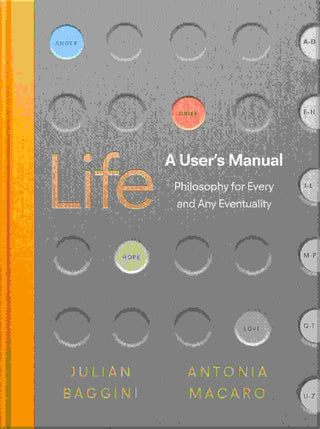 Life : A User-s Manual : Philosophy for Every and Any Eventuality