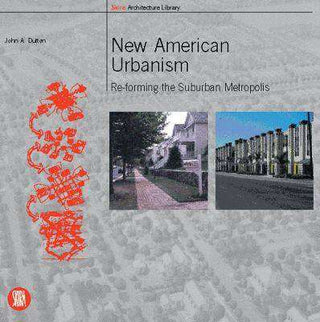 New American Urbanism Reforming the Suburban Metropolis