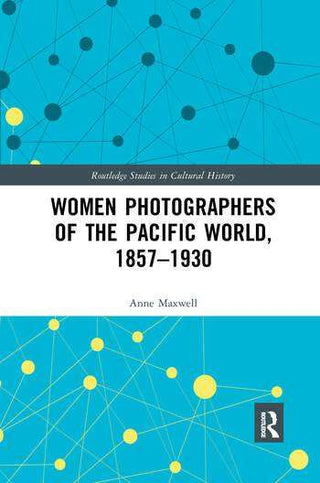 Women Photographers of the Pacific World 1857 to 1930