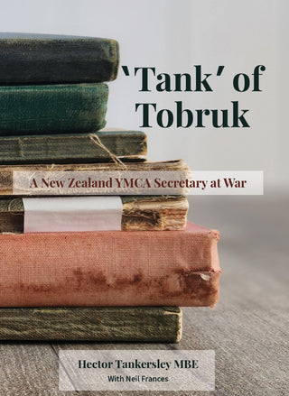 Tank of Tobruk : A New Zealand YMCA Secretary at War