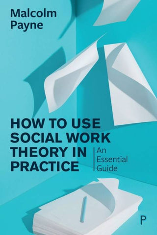 The Concise Guide to Using Social Work Theory in Practice