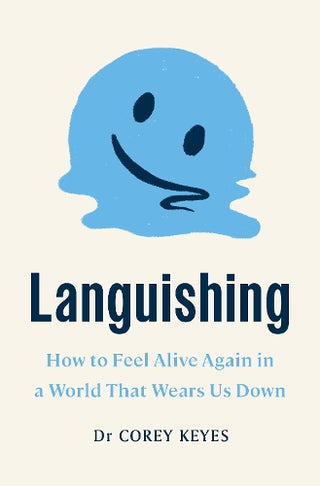 Languishing : How To Feel Alive Again In A World That Wears Us Down