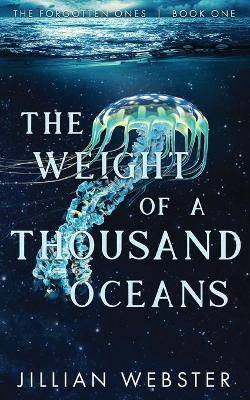 The Weight of a Thousand Oceans : The Forgotten Ones Book 1