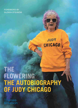 The Flowering : The Autobiography of Judy Chicago