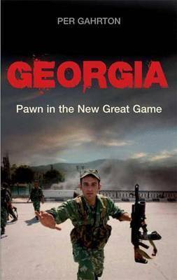 Georgia : Pawn in the New Great Game