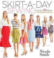 Skirt-a-Day Sewing : Create 28 Skirts for a Unique Look Everyday