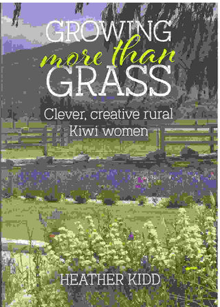 Growing More Than Grass : Clever Creative Rural Kiwi Women