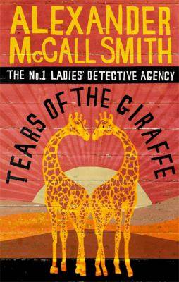 Tears of the Giraffe : The No. 1 Ladies- Detective Agency Book 2