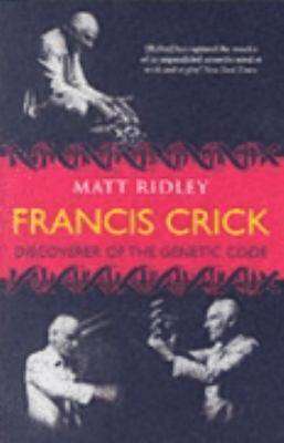 Francis Crick : Discoverer Of The Genetic Code