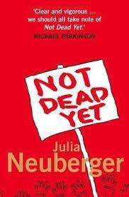 Not Dead Yet : A Manifesto for Old Age