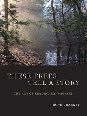 These Trees Tell a Story : The Art of Reading Landscapes