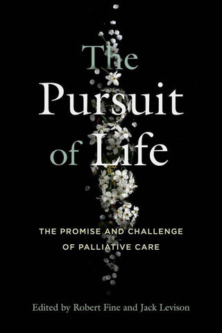 The Pursuit of Life : The Promise and Challenge of Palliative Care