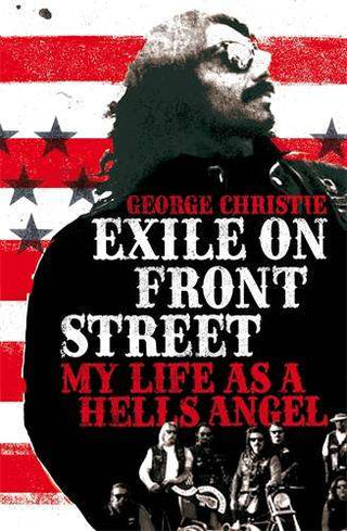 Exile on Front Street : My Life As a Hells Angel