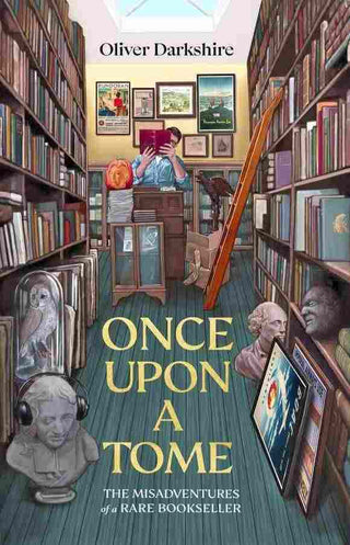 Once Upon a Tome : The Misadventures of a Rare Bookseller