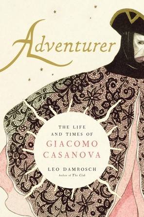 Adventurer : The Life and Times of Giacomo Casanova