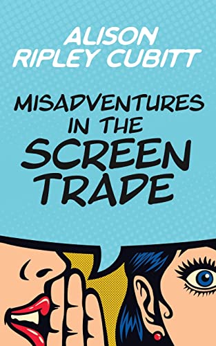 Misadventures in the Screen Trade