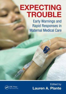 Expecting Trouble : Early Warnings and Rapid Responses in Maternal Medical Care