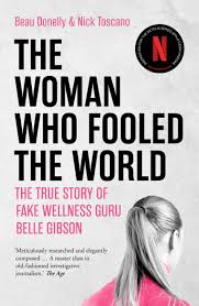 The Woman Who Fooled the World: The True Story of Fake Wellness Guru Belle Gibson