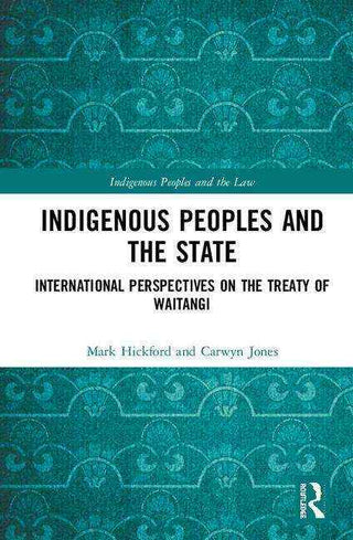 Indigenous Peoples and the State : International Perspectives on the Treaty of Waitangi