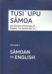 Tusi-upu Samoa : The Samoan Dictionary of Papaali`i Semisi Volume 1 Samoan to English