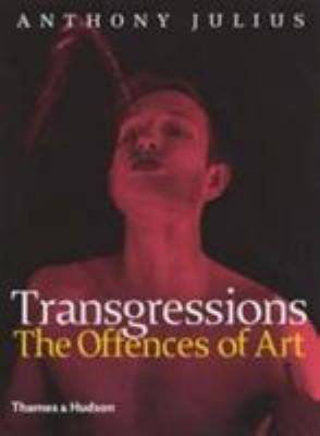 Transgressions the Offences of Art