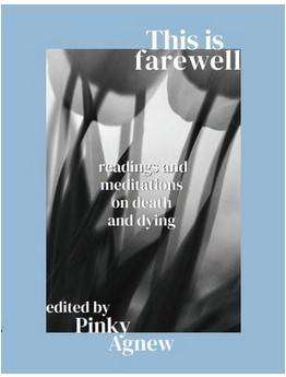 This Is Farewell : Readings and Meditations on Death and Dying