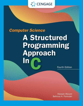 Computer Science : A Structured Programming Approach in C