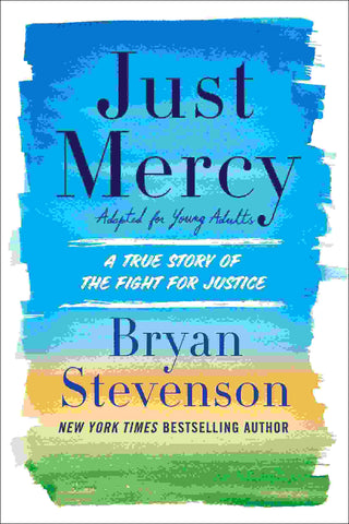 Just Mercy : A True Story of the Fight for Justice : YA Edition