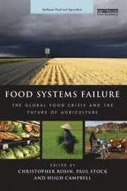 Food Systems Failure : The Global Food Crisis and the Future of Agriculture