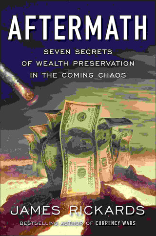 Aftermath : Seven Secrets of Wealth Preservation in the Coming Chaos