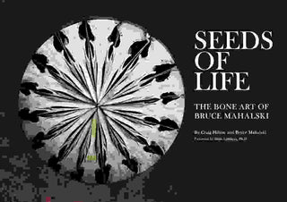 Seeds of Life : The Bone Art of Bruce Mahalski