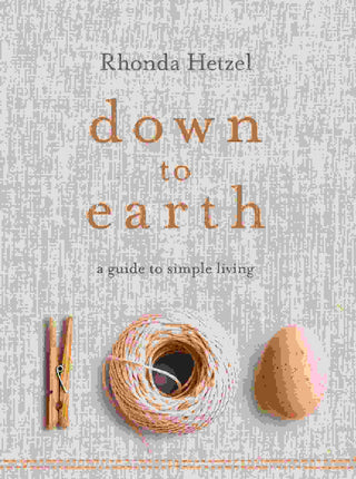 Down to Earth : A Guide to Simple Living