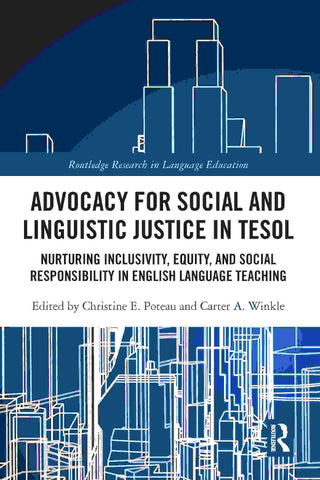 Advocacy for Social and Linguistic Justice in TESOL : Nurtur ing Inclusivity Equity and Social Responsibility in English