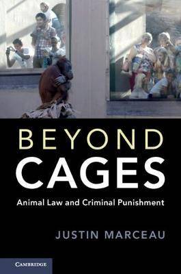 Beyond Cages : Animal Law and Criminal Punishment