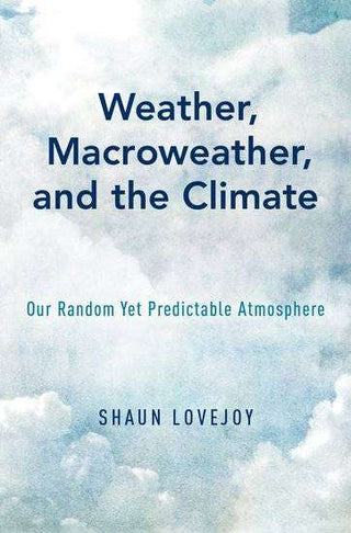 Weather Macroweather and the Climate : Our Random yet Predictable Atmosphere