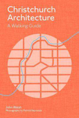 Christchurch Architecture : A Walking Guide
