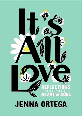 It-s All Love : Reflections for Your Heart and Soul